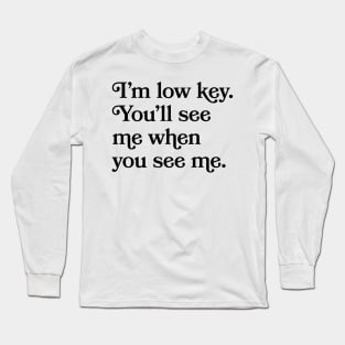 Low Key Long Sleeve T-Shirt